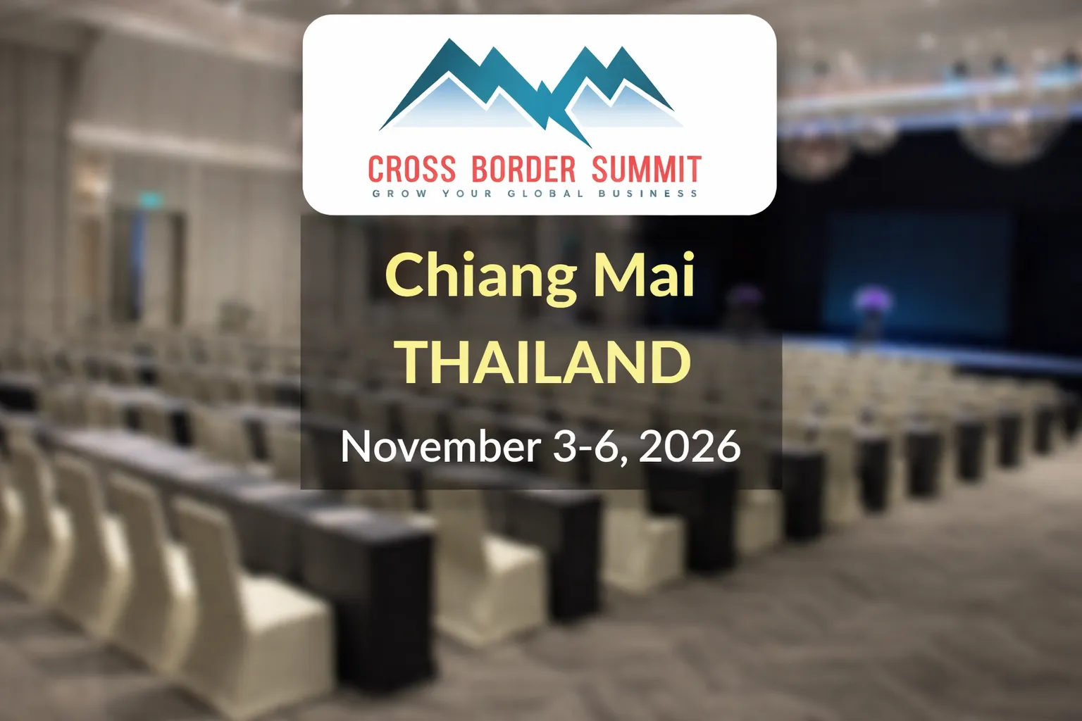 Cross Border Summit in Chiang Mai, Thailand, November 3–6, 2026.