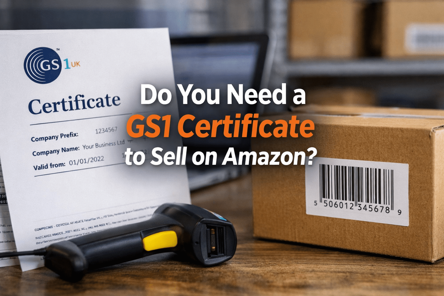 Do You Need a GS1 Certificate to Sell on Amazon? (Complete Seller Guide)