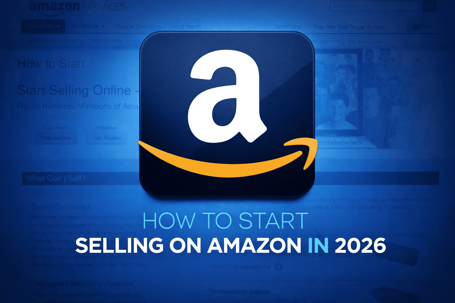 How to Start Selling on Amazon in 2026 (Step-by-Step Guide for Beginners & Advanced Sellers)