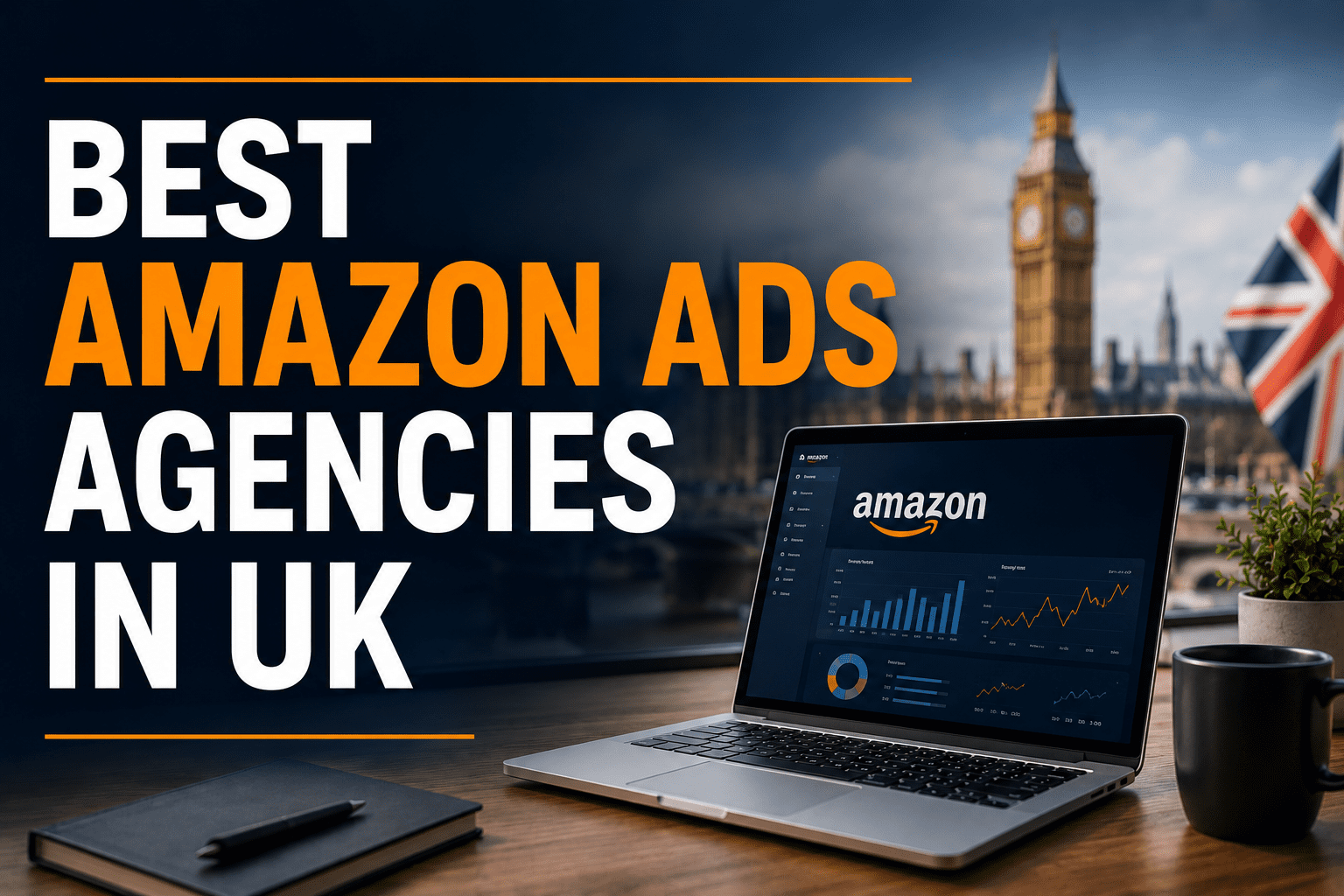 Best Amazon Ads Agencies in the UK (2026 Complete Guide for Amazon Sellers)