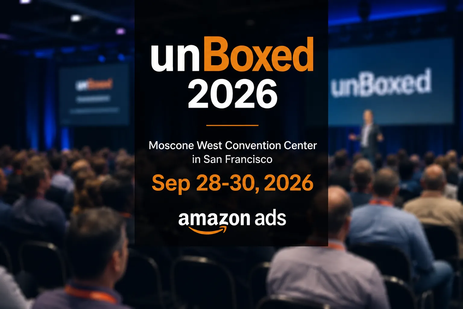 Amazon unBoxed 2026: The Ultimate Advertising Conference for Brands, Agencies, and Amazon Sellers